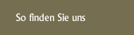 So finden Sie uns